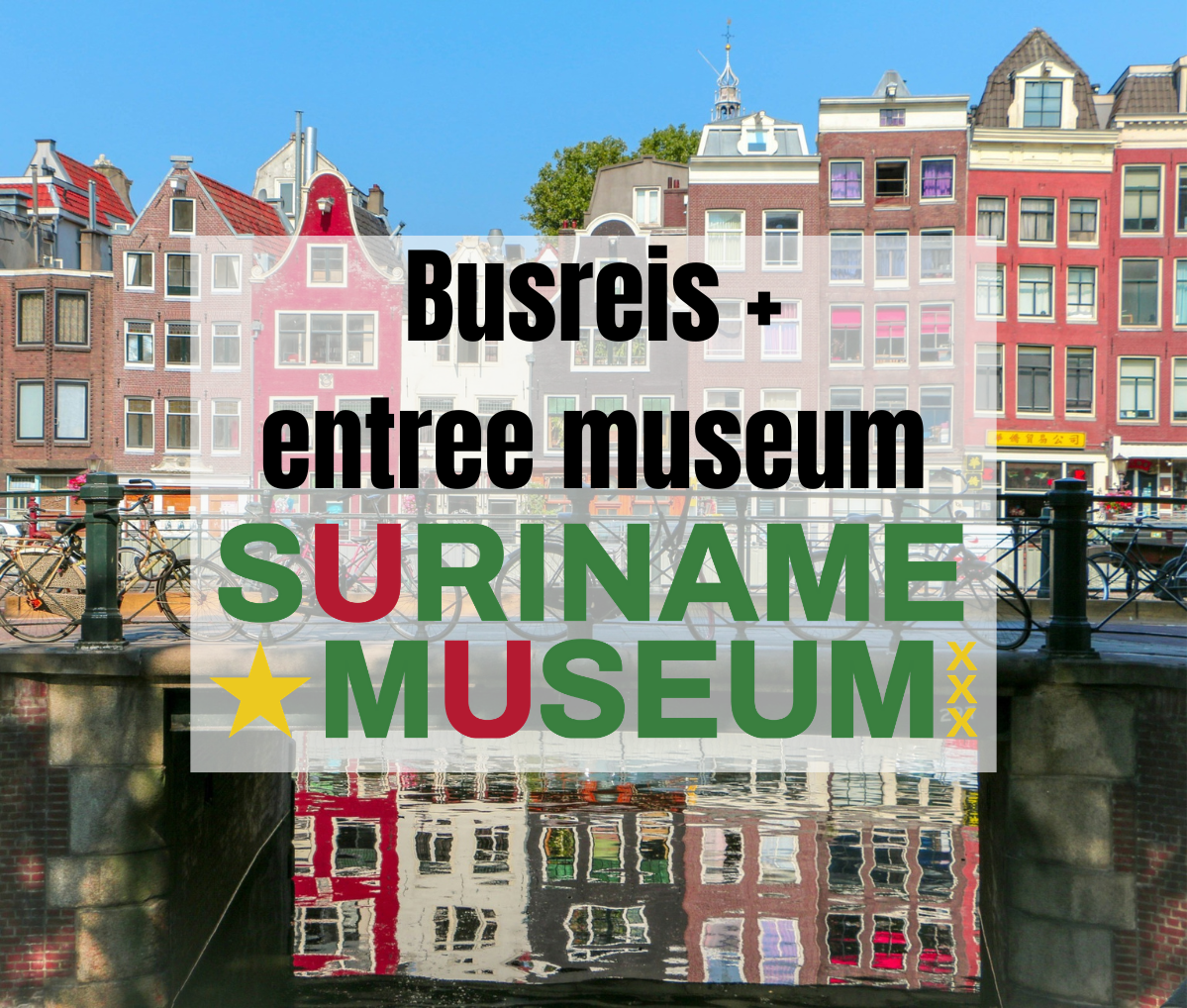 Zaterdag 18 april 2026| Dagtocht Amsterdam + Suriname Museum